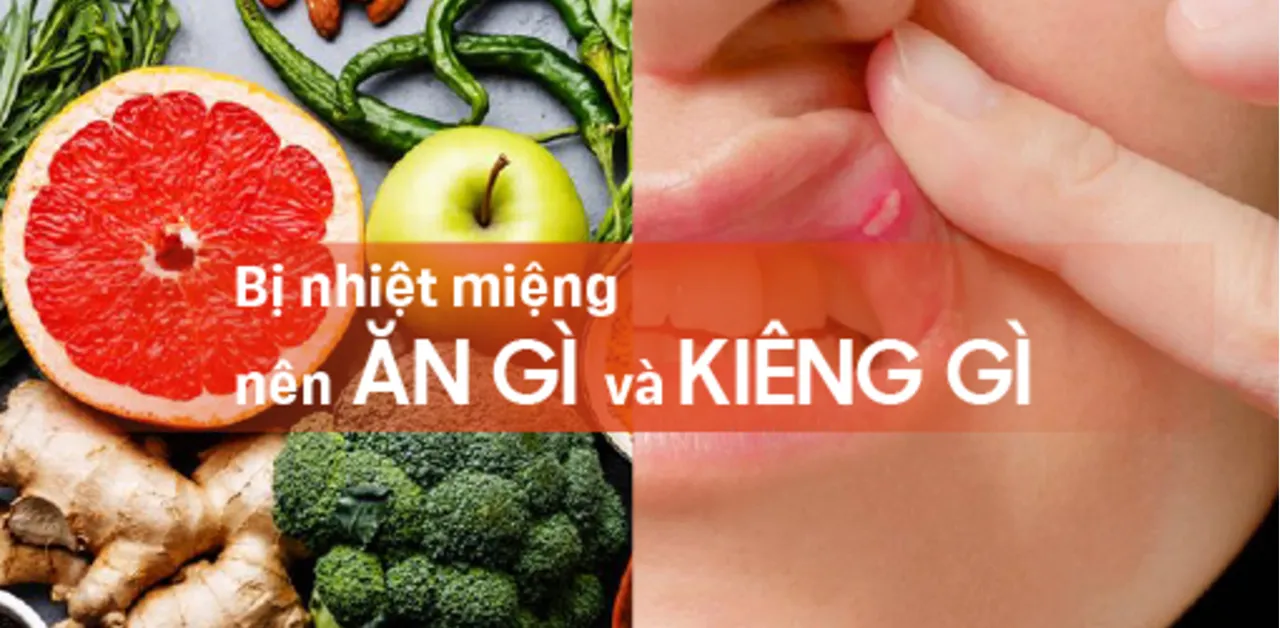 Bị nhiệt miệng nên ăn gì? 9 Thực phẩm nên ăn và kiêng ăn
