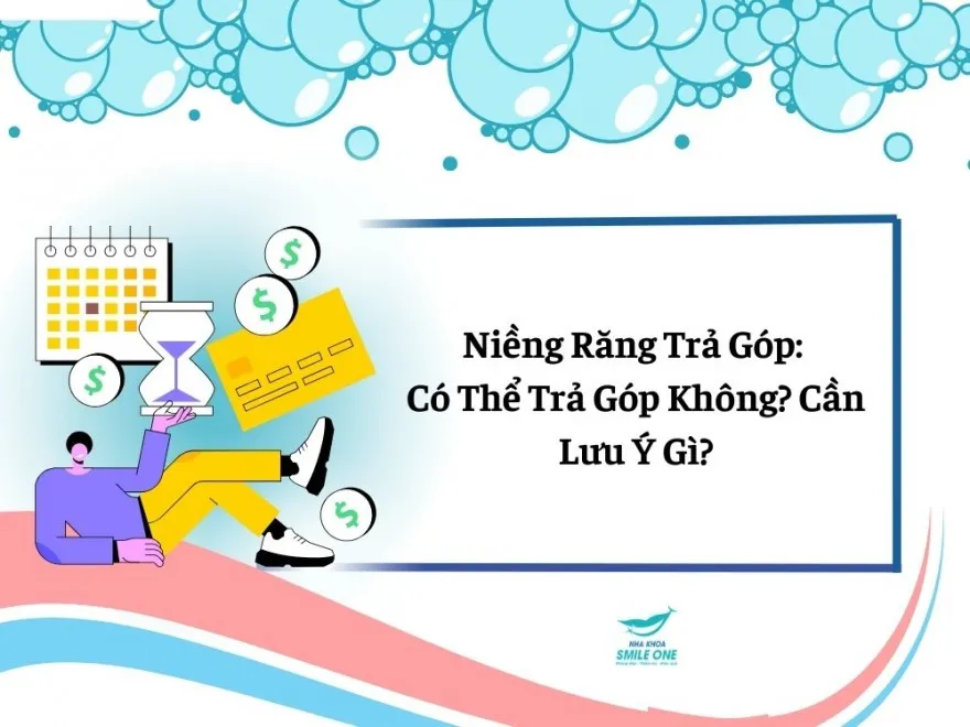 Niềng răng trả góp lãi suất 0%, thủ tục đơn giản tại Nha khoa Singae 23 Cần lưu ý gì khi niềng răng trả góp