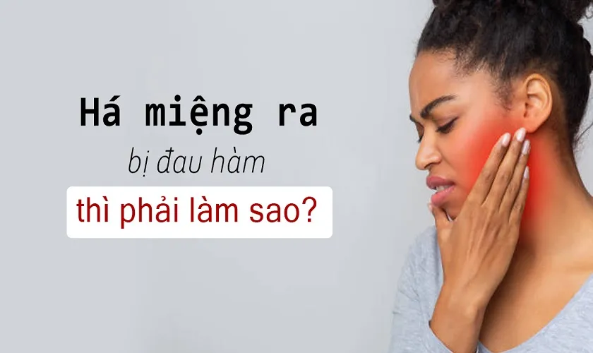 Đau hàm khi há miệng phải làm sao? Nguyên nhân, cách xử lý